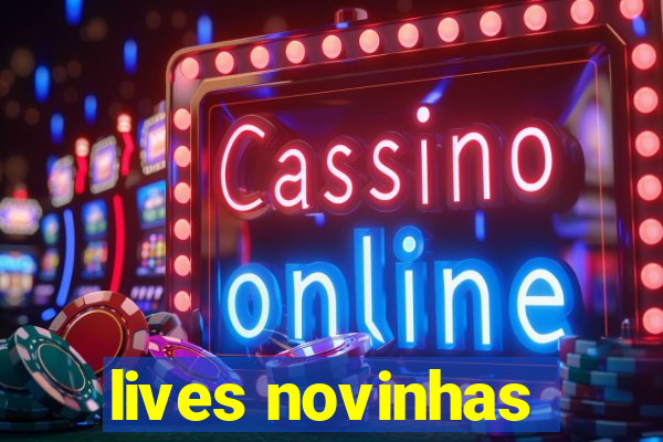 lives novinhas